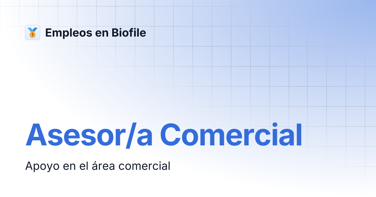 Asesor/a Comercial | Empleos en Biofile